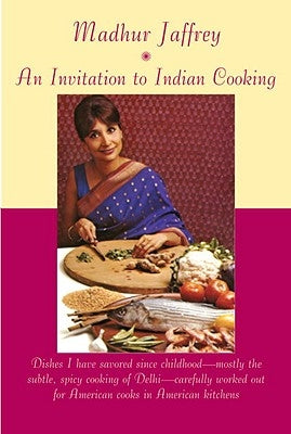 An Invitation to Indian Cooking: A Cookbook by Jaffrey, Madhur