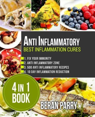 Anti Inflammatory: Best Inflammation Cures: 4 in 1 book by Parry, Beran