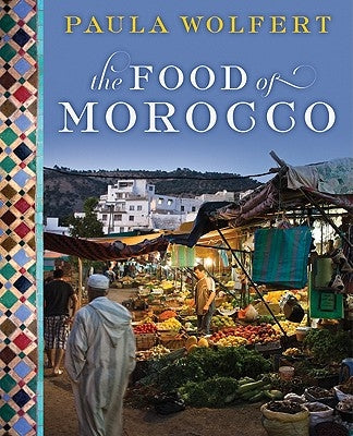 The Food of Morocco by Wolfert, Paula