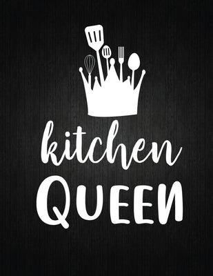 Kitchen Queen: Recipe Notebook to Write In Favorite Recipes - Best Gift for your MOM - Cookbook For Writing Recipes - Recipes and Not by Journal, Recipe