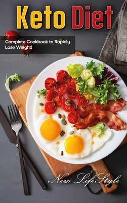 Keto Diet: Complete Cookbook to Rapidly Lose Weight! by Lifestyle, New