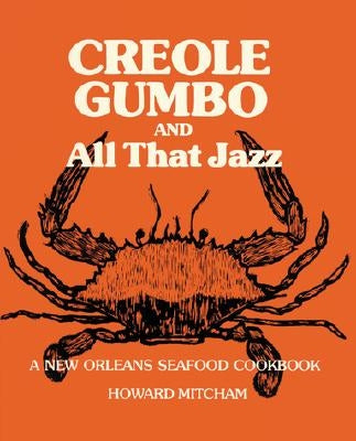 Creole Gumbo and All That Jazz: A New Orleans Seafood Cookbook by Mitcham, Howard