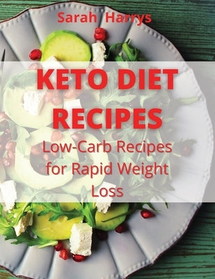 Keto Diet Recipes: Low-Carb Recipes for Rapid Weight Loss by Harrys, Sarah