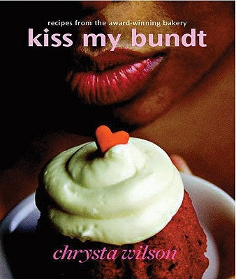 Kiss My Bundt by Wilson, Chrysta