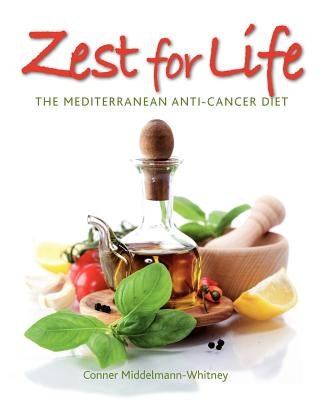 Zest for Life: The Mediterranean Anti-Cancer Diet by Middelmann-Whitney, Conner