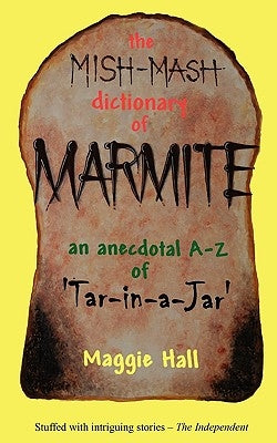 The Mish-MASH Dictionary of Marmite by Hall, Maggie
