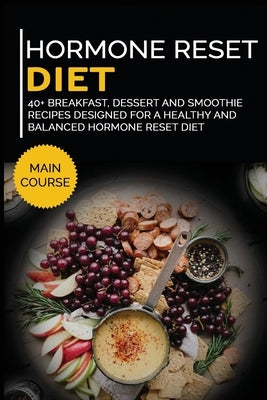 Hormone Reset Diet: 40+ Breakfast, dessert and smoothie recipes designed for a healthy and balanced Hormone Reset diet by Publishing, Nomad