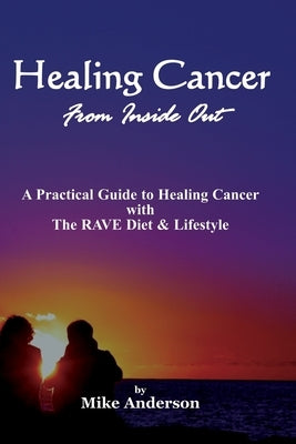Healing Cancer From Inside Out by Anderson, Mike