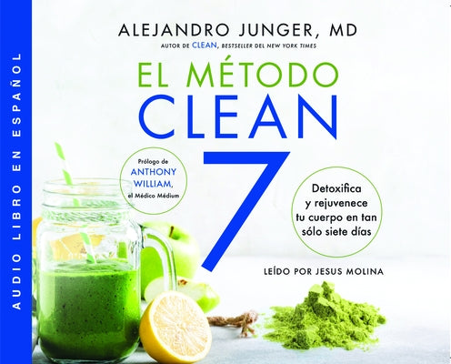 El Método Clean 7 (Clean 7): Desintoxica Y Rejuvenece Tu Cuerpo En Tan Sólo Siete Días by Junger MD, Alejandro