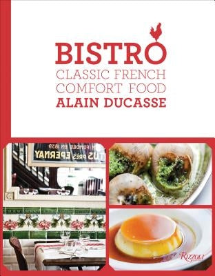 Bistro: Classic French Comfort Food by Ducasse, Alain