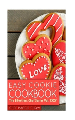 Easy Cookie Cookbook by Maggie Chow, Chef
