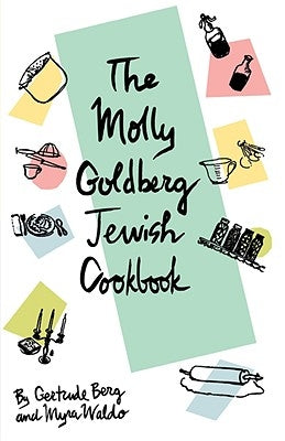 The Molly Goldberg Jewish Cookbook by Berg, Gertrude