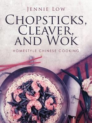 Chopsticks, Cleaver, and Wok by Low, Jennie