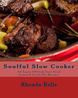 Soulful Slow Cooker: 60 Super 