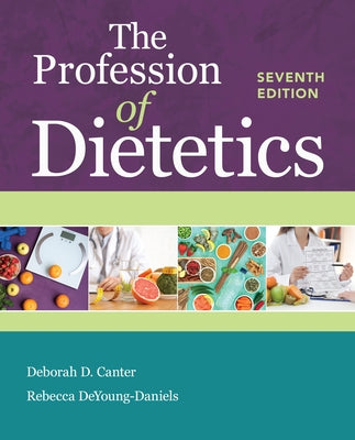 The Profession of Dietetics by Canter, Deborah D.