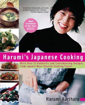 Harumi's Japanese Cooking: More Than 75 Authentic and Contemporary Recipes from Japan's Most Popularcooking Expert by Kurihara, Harumi