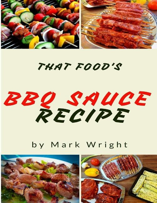 BBQ Sauce Recipes: 50 Delicious of BBQ Sauce by Wright, Mark