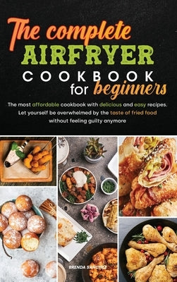 The Complete Air Fryer Cookbook for Beginners by Sanchez, Brenda