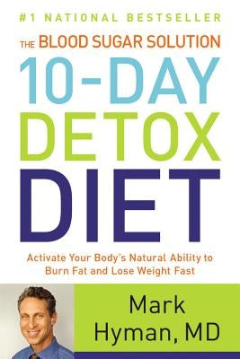 The Blood Sugar Solution 10-Day Detox Diet: Activate Your Body&