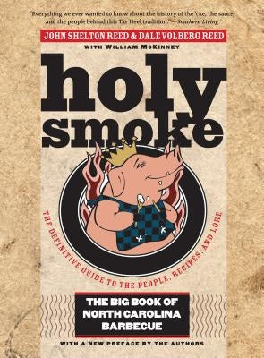 Holy Smoke: The Big Book of North Carolina Barbecue by Reed, John Shelton