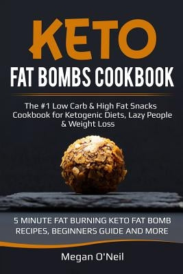 Keto Fat Bombs Cookbook: The 