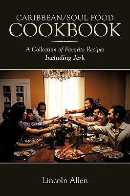 Caribbean/Soul Food Cookbook: A Collection of Favorite Recipes Including Jerk by Allen, Lincoln