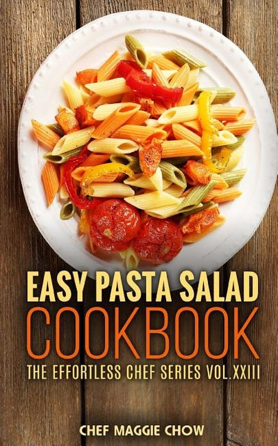 Easy Pasta Salad Cookbook by Maggie Chow, Chef