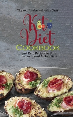 Keto Diet Cookbook: Best Keto Recipes to Burn Fat and Boost Metabolism by The Keto Academy of Italian Chefs