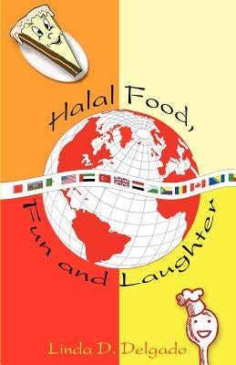 Halal Food, Fun and Laughter by Delgado, Linda D.