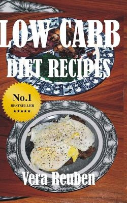 Low Carb Diet Recipes by Rueben, Vera
