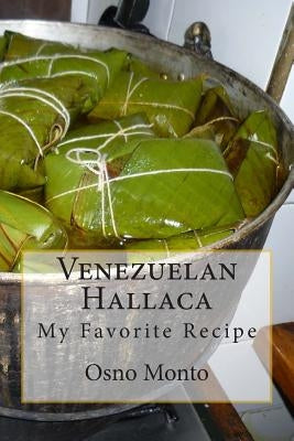 Venezuelan Hallaca: My Favorite Recipe by Osno Monto