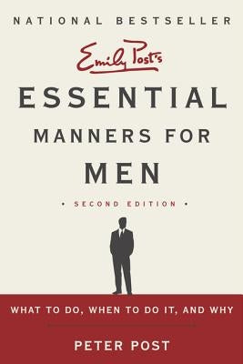 Essential Manners for Men: What to Do, When to Do It, and Why by Post, Peter