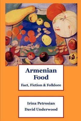 Armenian Food: Fact, Fiction & Folklore by Petrosian, Irina