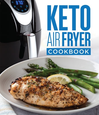 Keto Air Fryer Cookbook by Publications International Ltd