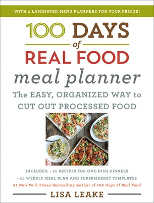 100 Days of Real Food Meal Planner by Leake, Lisa