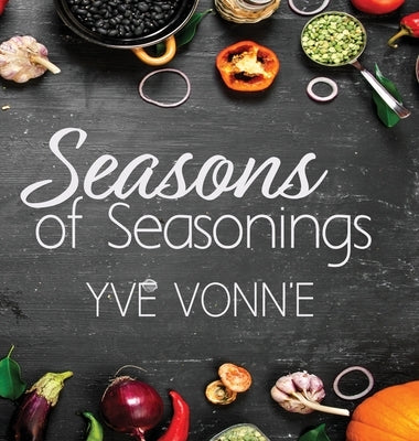 Seasons of Seasonings by Vonn'e, Yve