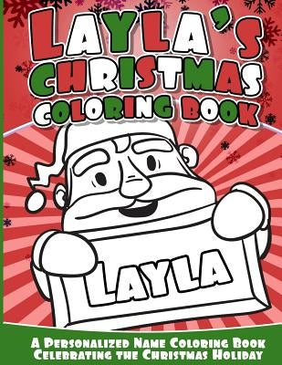 Layla's Christmas Coloring Book: A Personalized Name Coloring Book Celebrating the Christmas Holiday by Books, Layla