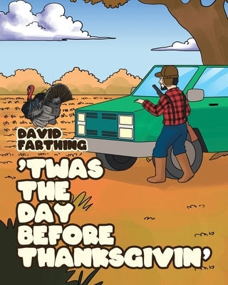 'Twas the Day Before Thanksgivin' by Farthing, David