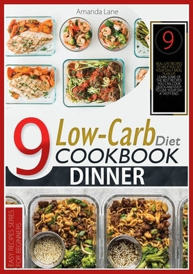 Low Carb Diet Cookbook Dinner: Real-Life Recipes to Help You Set Up Your Daily Meal Plan. Learn Some of the Best Recipes You Can Cook Quick-And-Easy by Lane, Amanda