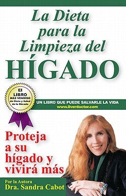 La Díeta Para La Limpieza del Higado: Projeja a Su Hí Gado Y Vivirá Más by Cabot M. D., Sandra