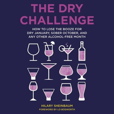 The Dry Challenge: How to Lose the Booze for Dry January, Sober October, and Any Other Alcohol-Free Month by Stevens, Eileen