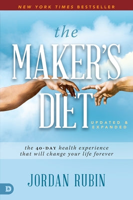 The Maker's Diet: Updated and Expanded: The 40-Day Health Experience That Will Change Your Life Forever by Rubin, Jordan