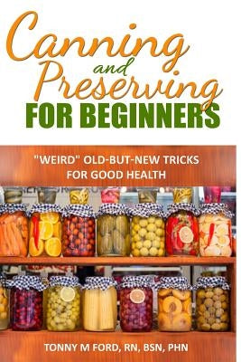 Canning And Preserving For Beginners: The Canning Playbook (canning and preserving recipes) by Press, Wellnesia