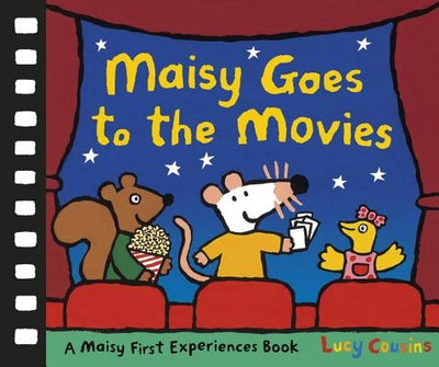 Maisy Goes to the Movies: A Maisy First Experiences Book by Cousins, Lucy