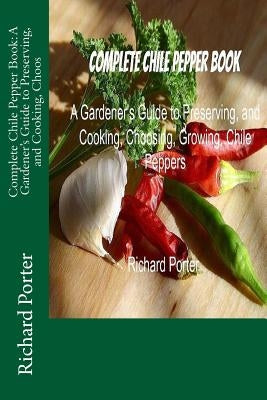 Complete Chile Pepper Book: A Gardener&