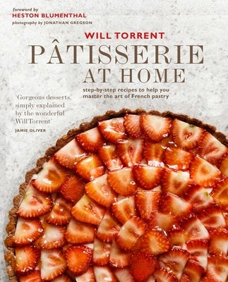 Pâtisserie at Home: Step-By-Step Recipes to Help You Master the Art of French Pastry by Torrent, Will