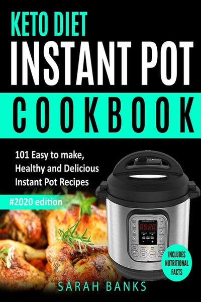 Keto Diet Instant Pot Cookbook: 5-Ingredient Low-Carb Pressure Cooker Recipes for Budget Friendly Ketogenic Cooking by Banks, Sarah