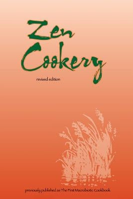 Zen Cookery: Previously Published as The First Macrobiotic Cookbook by Ruggles, Laurel