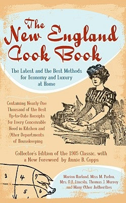 The New England Cook Book: The Latest and the Best Methods for Economy and Luxury at Home by Copps, Annie B.