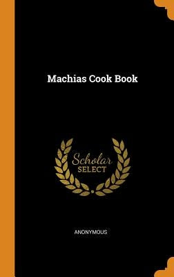 Machias Cook Book by Anonymous